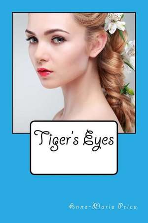 Tiger's Eyes de Miss Anne-Marie Price