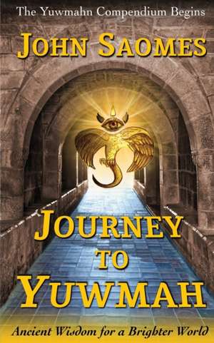 Journey to Yuwmah de John Saomes