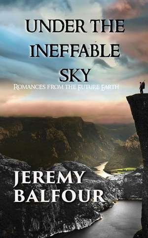 Under the Ineffable Sky de Jeremy Balfour