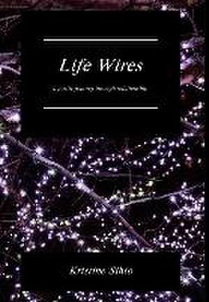 Life Wires de Kristine Sihto