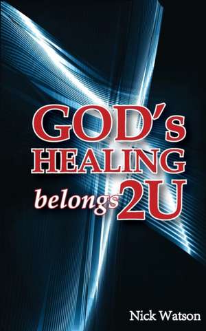 God's Healing Belongs 2 U de Nick Watson