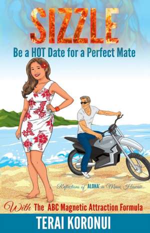 SIZZLE Be a HOT Date for a Perfect Mate de Terai Koronui