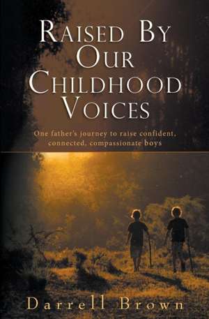 Raised By Our Childhood Voices de Darrell Squire Brown