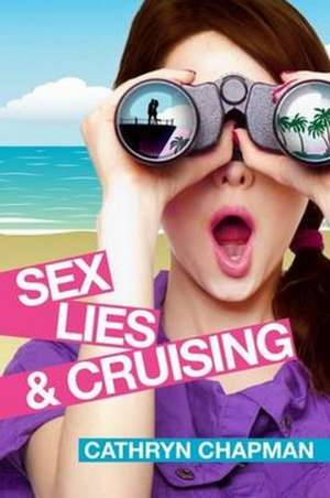 Sex, Lies & Cruising de Cathryn Chapman