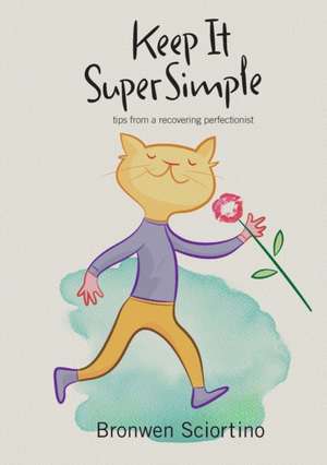 Keep It Super Simple de Bronwen A Sciortino