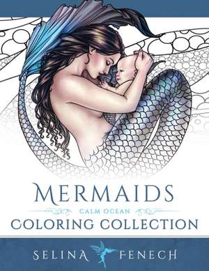 Mermaids - Calm Ocean Coloring Collection: Book 1 of y Ddraig de Selina Fenech