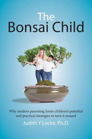 The Bonsai Child de Judith Y Locke