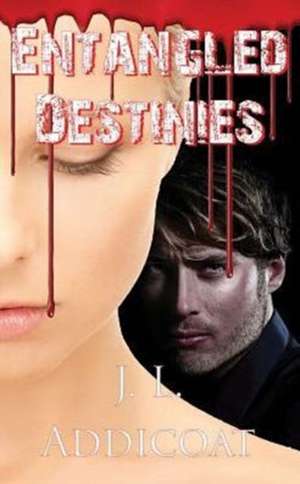 Entangled Destinies de J. L. Addicoat