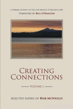 Creating Connections: Selected Papers of Rob McNeilly de Rob McNeilly