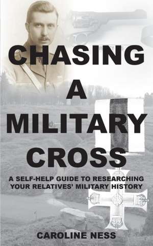 Chasing a Military Cross - A Self-Help Guide to Researching Your Relatives' Military History.: Your Guide to Risk Management When Buying in China de Dr Caroline Ness