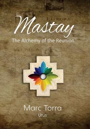 Mastay, The Alchemy of the Reunion de Marc Torra