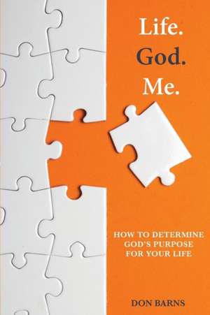 Life. God. Me. de Don Barns