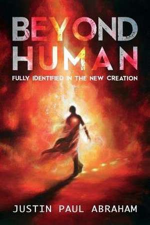 Beyond Human de Justin Paul Abraham