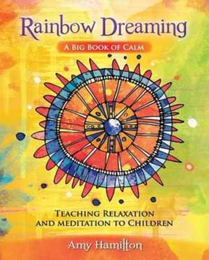 Rainbow Dreaming-A Big Book of Calm de Amy Hamilton