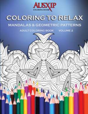 Coloring To Relax Mandalas & Geometric Patterns de Mary D. Brooks