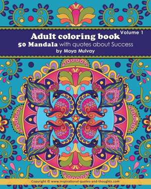 Adult Coloring Book - 50 Mandala with Quotes About Success de Moya Mulvay