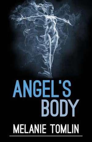 Angel's Body de Melanie Tomlin