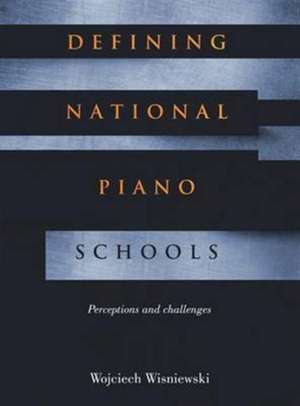 Defining National Piano Schools de Wojciech Waldemar Wisniewski