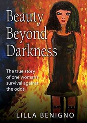 Beauty Beyond Darkness de Lilla Benigno