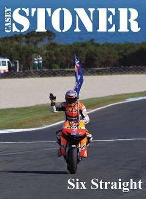 Casey Stoner Six Straight