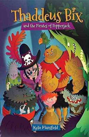 Thaddeus Bix and the Pirates of Pepperjack de Kylie Mansfield