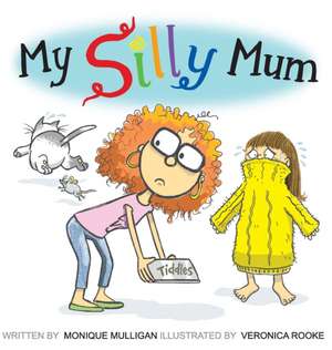 My Silly Mum de Monique Mulligan