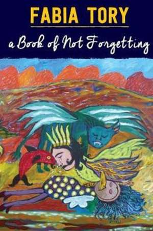 A Book of Not Forgetting de Fabia Tory