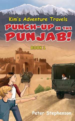 Kim's Adventure Travels Book 1: Punch-Up in the Punjab! de Peter Stephenson