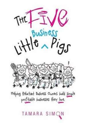 The Five Little Business Pigs de Tamara Simon