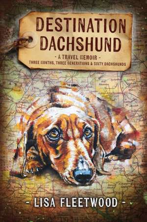 Destination Dachshund de Lisa Fleetwood