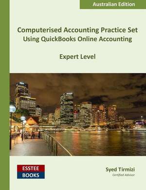 Computerised Accounting Practice Set Using QuickBooks Online Accounting de Syed Tirmizi