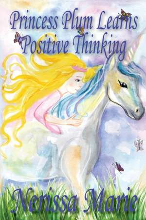 Princess Plum Learns Positive Thinking (Inspirational Bedtime Story for Kids Ages 2-8, Kids Books, Bedtime Stories for Kids, Children Books, Bedtime Stories for Kids, Kids Books, Baby, Books for Kids) de Nerissa Marie