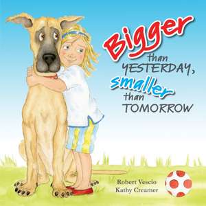 Bigger Than Yesterday, Smaller Than Tomorrow de Robert Vescio