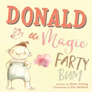 Donald The Magic Farty Bum de Chloe Twohig