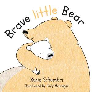 Brave Little Bear de Xenia Schembri