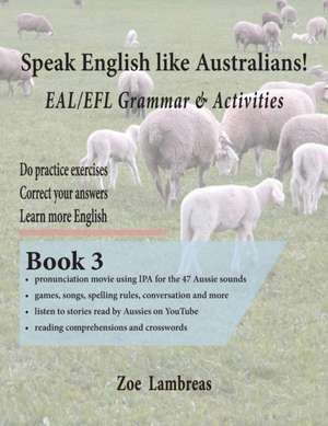 Speak English Like Australians! EAL/EFL Grammar & Activities Textbook 3 de Zoe Lambreas