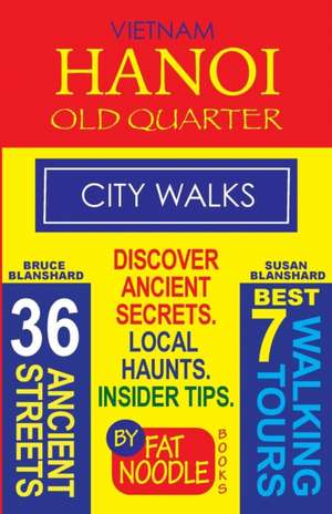 Vietnam. Hanoi Old Quarter, City Walks (Travel Guide) de Bruce Blanshard