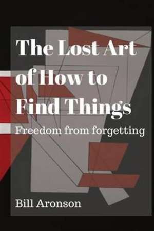 The Lost Art of How to Find Things de B. Aronson