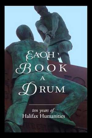 Each Book a Drum de Halifax Humanities