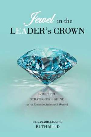 Jewel in the Leader's Crown de Ruth Mead