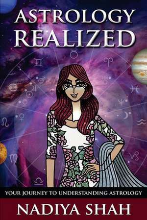 Astrology Realized de Nadiya Shah