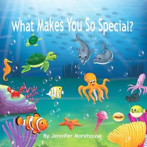 What Makes You So Special? de Jennifer Morehouse