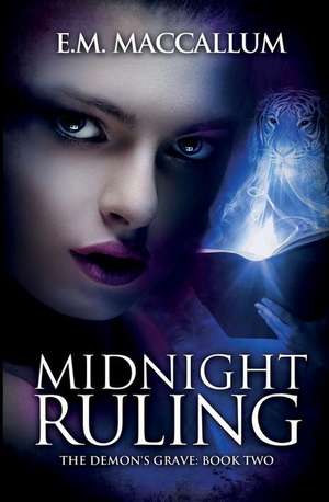 Midnight Ruling (the Demon's Grave #2) de E. M. MacCallum