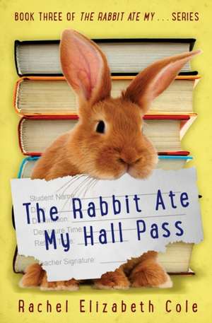 The Rabbit Ate My Hall Pass de Rachel Elizabeth Cole