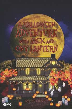 A Halloween Adventure with Jack and Ony Lantern de Sylvie L Gionet