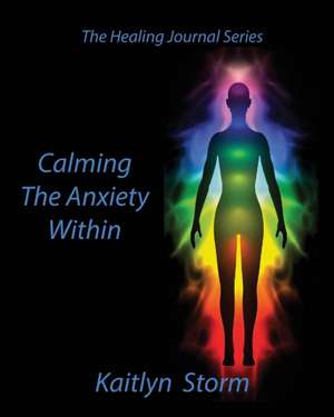 Calming The Anxiety Within de Kaitlyn Storm