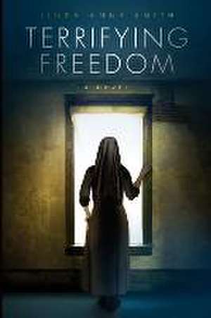 Terrifying Freedom de Linda Anne Smith