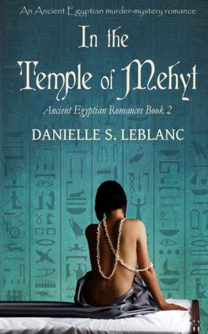 In the Temple of Mehyt de Danielle S LeBlanc