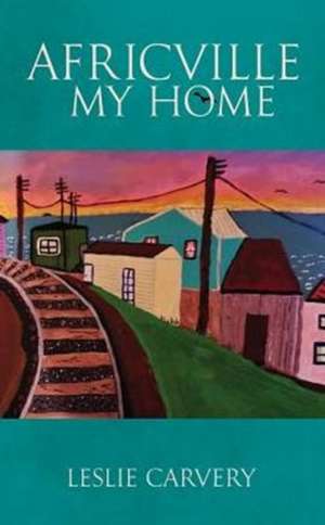 Africville My Home de Leslie Ann Carvery