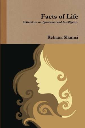 Facts of Life de Rehana Shamsi